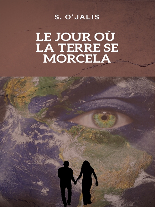 Title details for Le jour où la terre se morcela by S. O'Jalis - Available